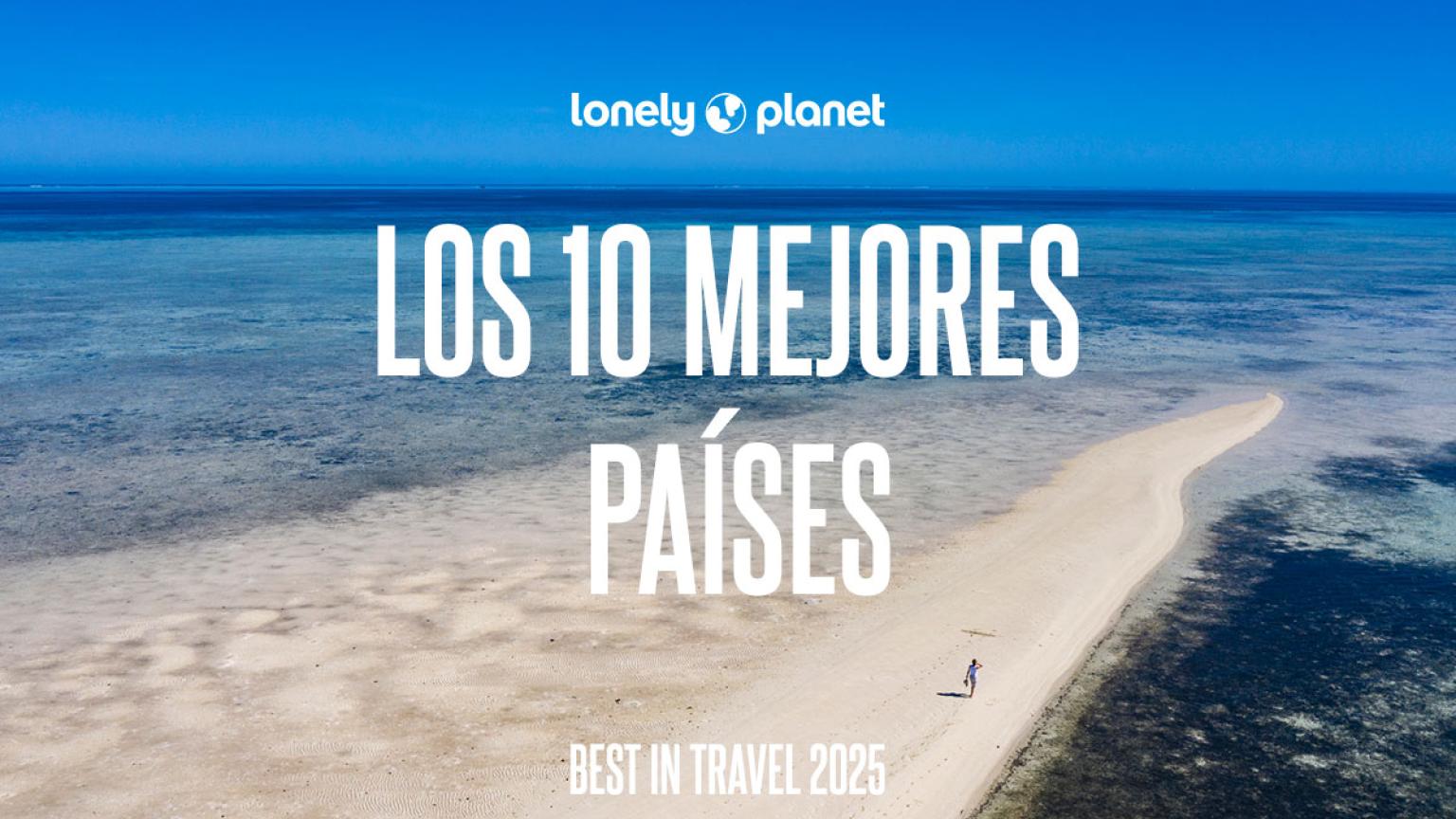 Descubre los mejores países para viajar en 2025 según Lonely Planet